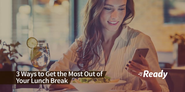 3-ways-to-get-the-most-out-of-your-lunch-break.jpg