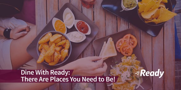 dine-with-ready-there-are-places-you-need-to-be.jpg